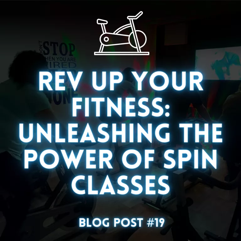 Rev Up Your Fitness: Unleashing the Power of Spin Classes – Blog #19