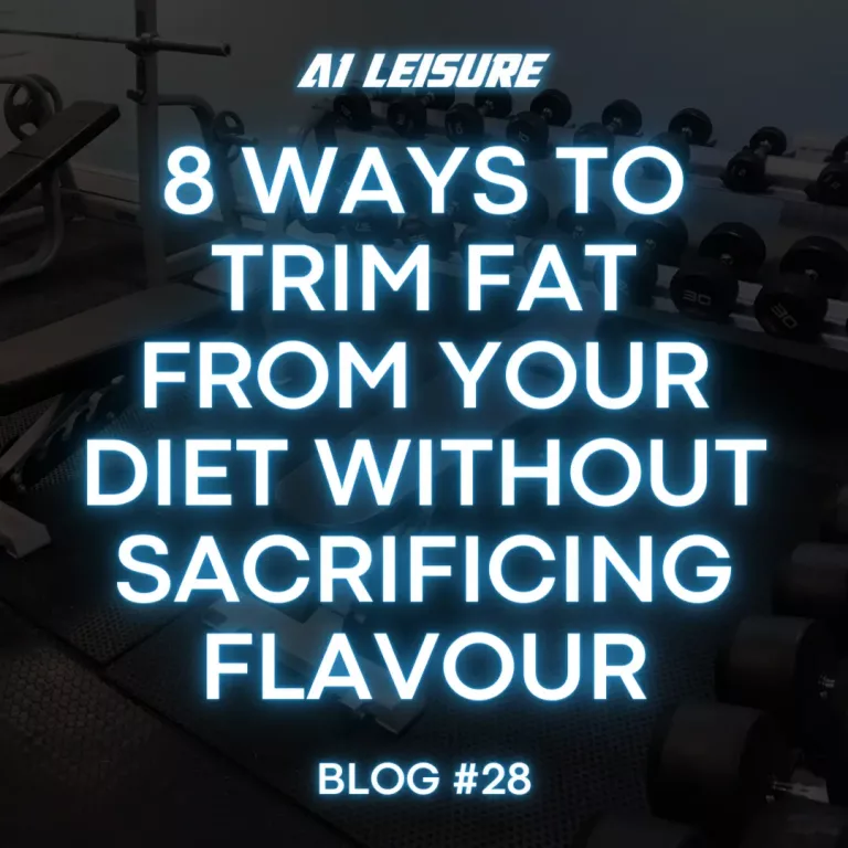 8 Ways to Trim Fat From Your Diet – Blog #28