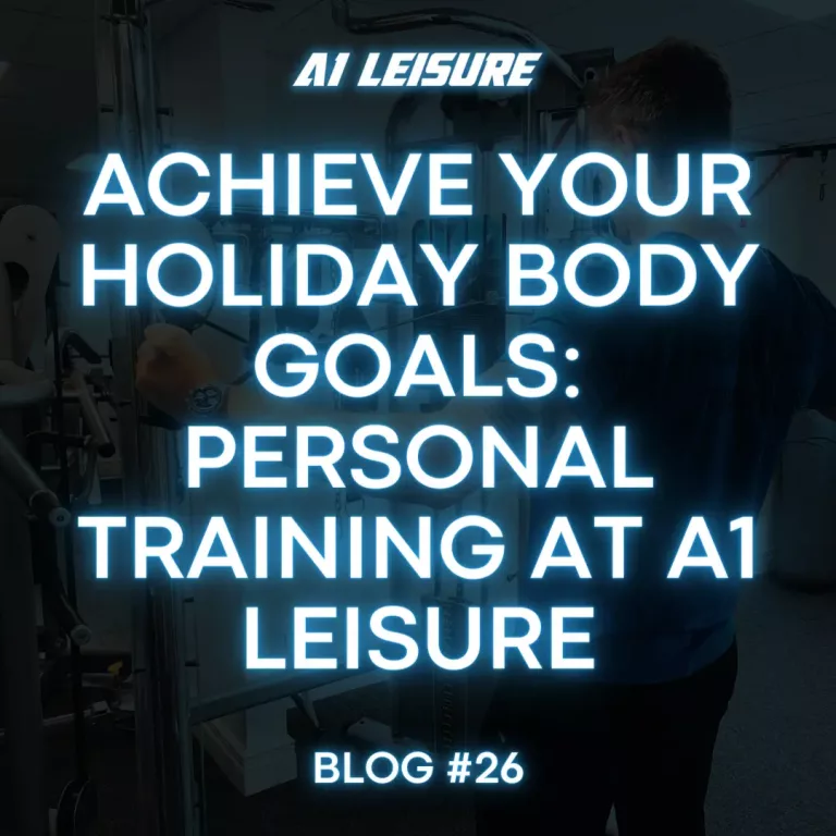 Achieve Your Holiday Body Goals: Personal Training at a1 Leisure – Blog #26